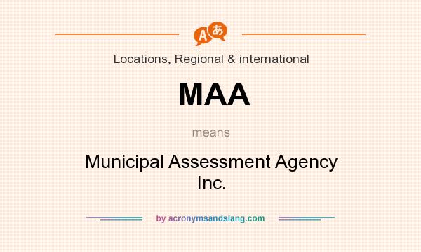 What does MAA mean? It stands for Municipal Assessment Agency Inc.