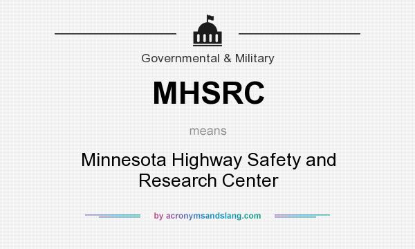 What does MHSRC mean? It stands for Minnesota Highway Safety and Research Center