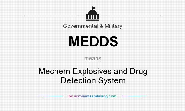 What does MEDDS mean? It stands for Mechem Explosives and Drug Detection System