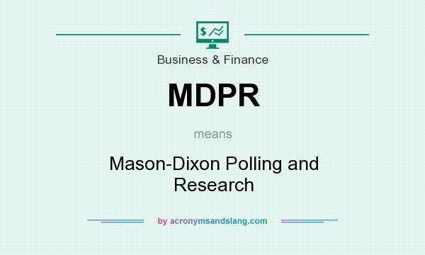 What does MDPR mean? It stands for Mason-Dixon Polling and Research