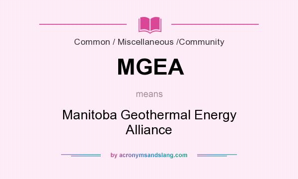 What does MGEA mean? It stands for Manitoba Geothermal Energy Alliance