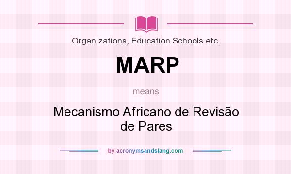 What does MARP mean? It stands for Mecanismo Africano de Revisão de Pares