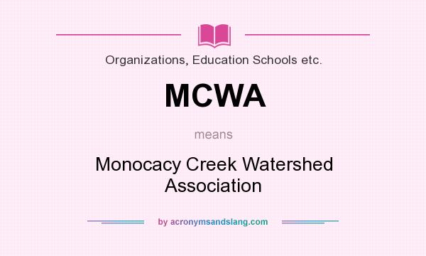 What does MCWA mean? It stands for Monocacy Creek Watershed Association