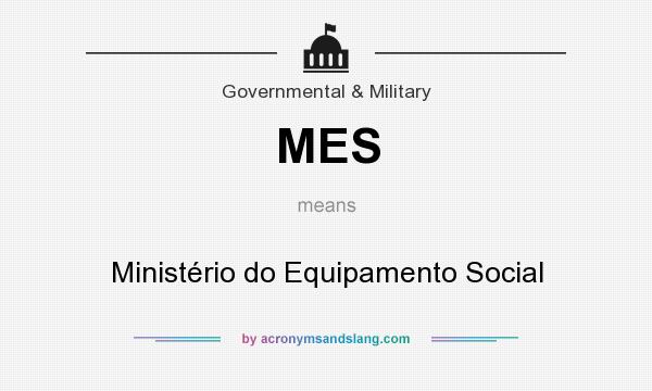 What does MES mean? It stands for Ministério do Equipamento Social