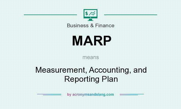 What does MARP mean? It stands for Measurement, Accounting, and Reporting Plan