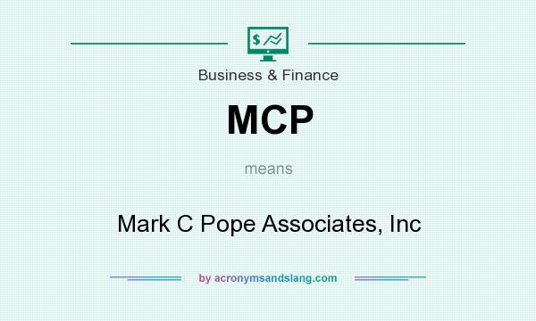 What does MCP mean? It stands for Mark C Pope Associates, Inc