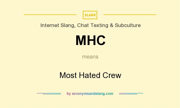 What does MHC mean? It stands for Most Hated Crew