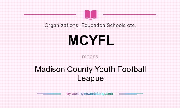 What does MCYFL mean? It stands for Madison County Youth Football League