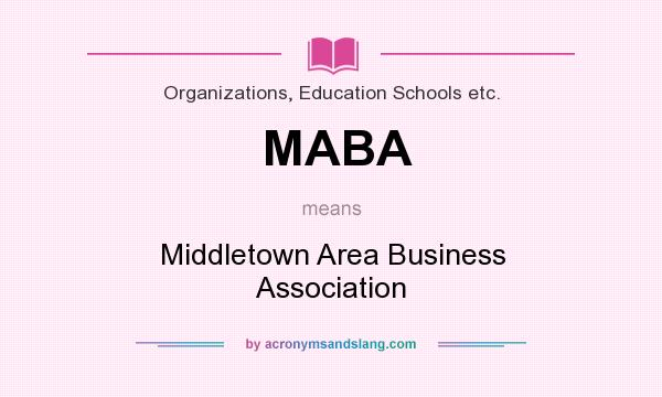 What does MABA mean? It stands for Middletown Area Business Association