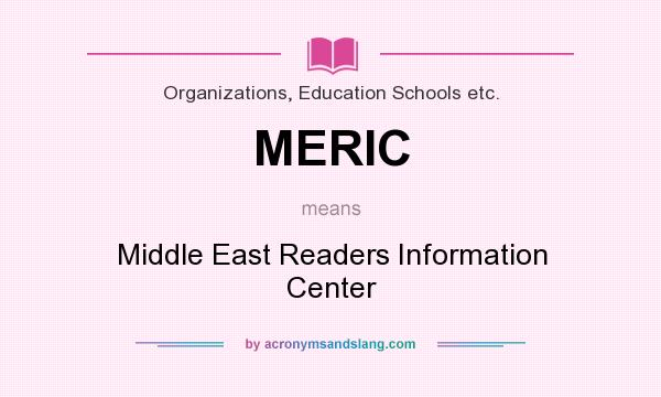 What does MERIC mean? It stands for Middle East Readers Information Center