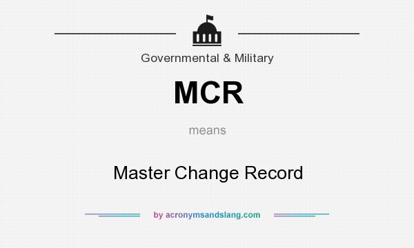 What does MCR mean? It stands for Master Change Record
