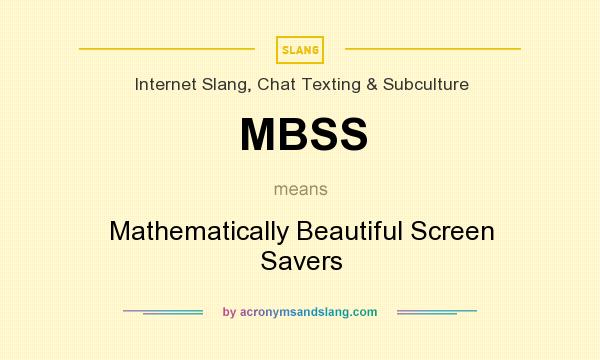 What does MBSS mean? It stands for Mathematically Beautiful Screen Savers