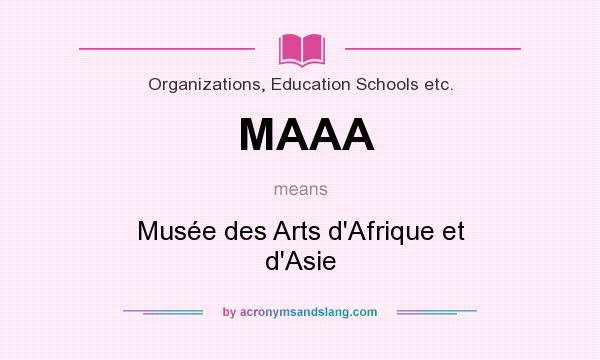 What does MAAA mean? It stands for Musée des Arts d`Afrique et d`Asie