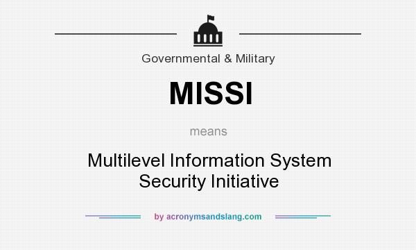 What does MISSI mean? It stands for Multilevel Information System Security Initiative