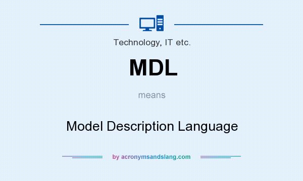 What does MDL mean? It stands for Model Description Language