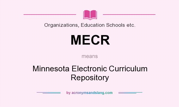 What does MECR mean? It stands for Minnesota Electronic Curriculum Repository