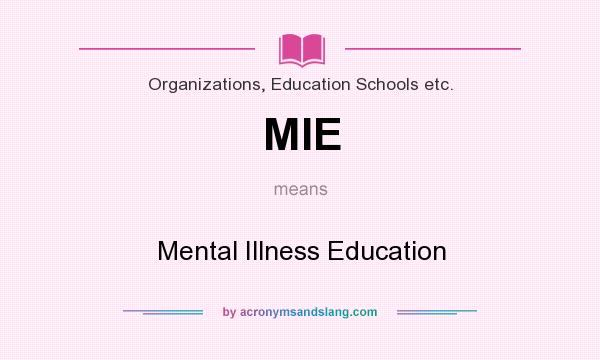 What does MIE mean? It stands for Mental Illness Education