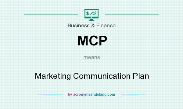 What does MCP mean? It stands for Marketing Communication Plan