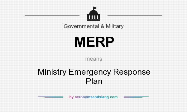 What does MERP mean? It stands for Ministry Emergency Response Plan