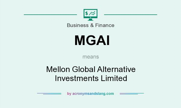 What does MGAI mean? It stands for Mellon Global Alternative Investments Limited