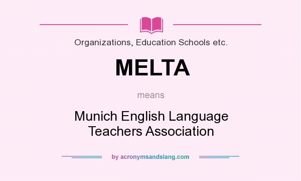 What does MELTA mean? It stands for Munich English Language Teachers Association
