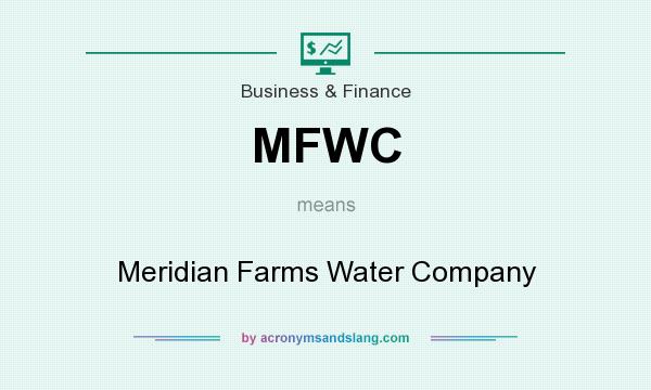 What does MFWC mean? It stands for Meridian Farms Water Company