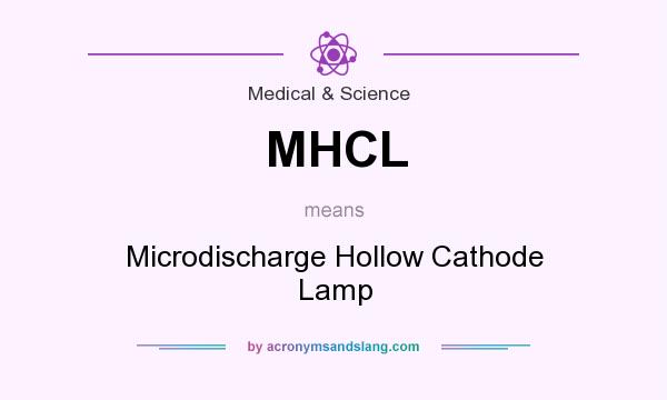 What does MHCL mean? It stands for Microdischarge Hollow Cathode Lamp