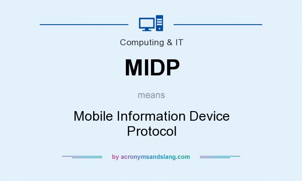 What does MIDP mean? It stands for Mobile Information Device Protocol