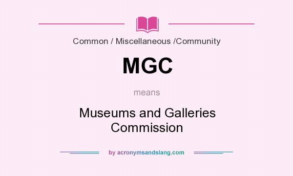 What does MGC mean? It stands for Museums and Galleries Commission