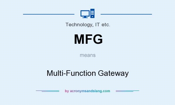 What does MFG mean? It stands for Multi-Function Gateway