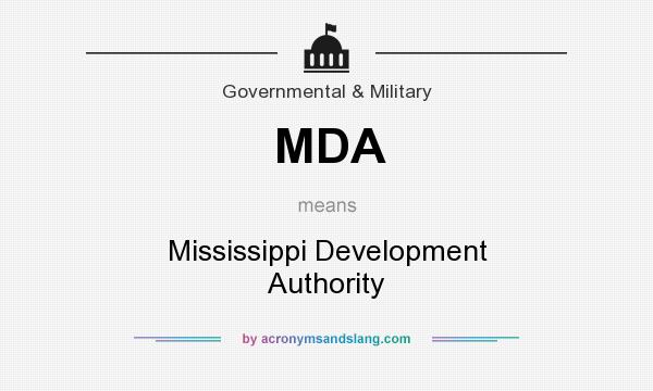 What does MDA mean? It stands for Mississippi Development Authority