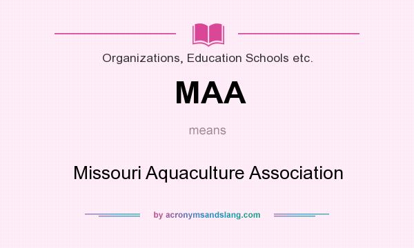 What does MAA mean? It stands for Missouri Aquaculture Association