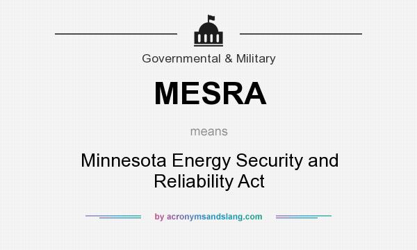 What does MESRA mean? It stands for Minnesota Energy Security and Reliability Act