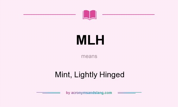 What does MLH mean? It stands for Mint, Lightly Hinged
