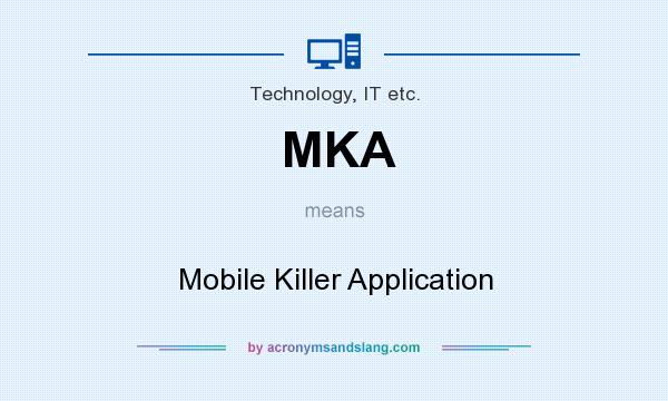 What does MKA mean? It stands for Mobile Killer Application