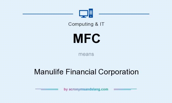What does MFC mean? It stands for Manulife Financial Corporation