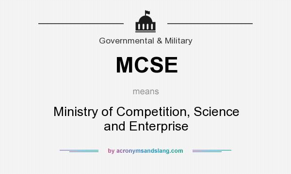 What does MCSE mean? It stands for Ministry of Competition, Science and Enterprise