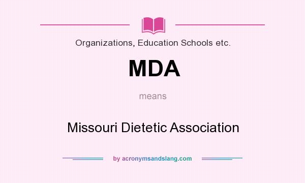 What does MDA mean? It stands for Missouri Dietetic Association