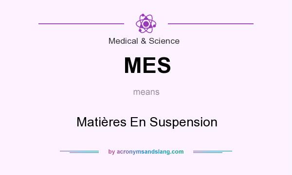 What does MES mean? It stands for Matières En Suspension