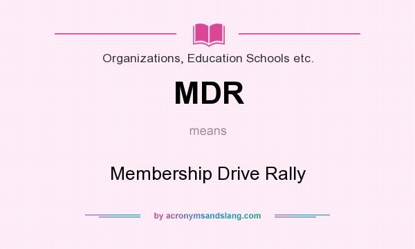 What does MDR mean? It stands for Membership Drive Rally