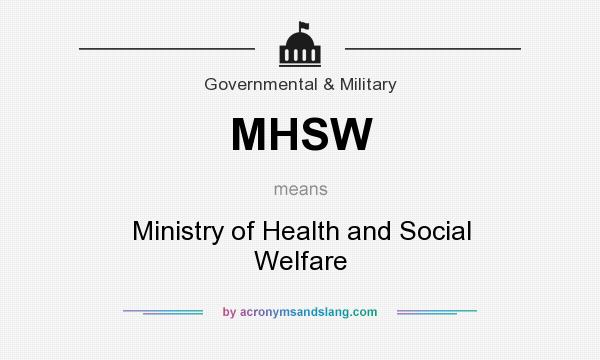What does MHSW mean? It stands for Ministry of Health and Social Welfare