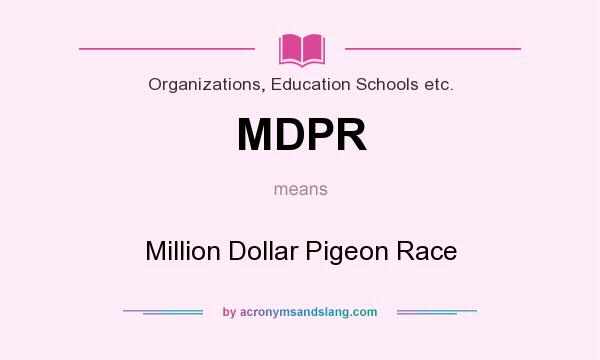 What does MDPR mean? It stands for Million Dollar Pigeon Race