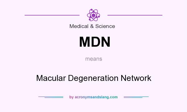 What does MDN mean? It stands for Macular Degeneration Network