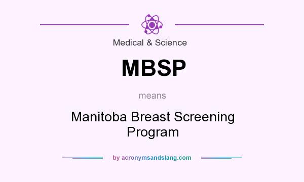 What does MBSP mean? It stands for Manitoba Breast Screening Program