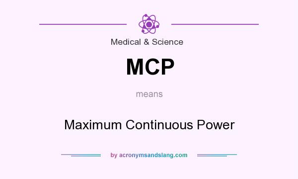 What does MCP mean? It stands for Maximum Continuous Power