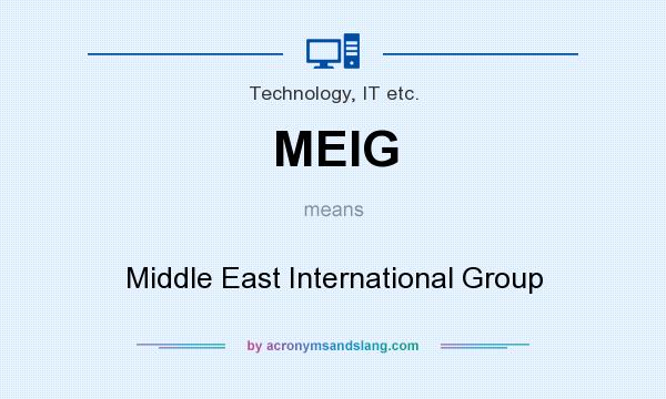 What does MEIG mean? It stands for Middle East International Group