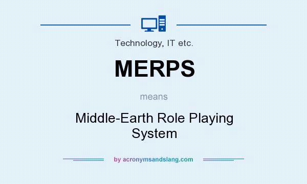 What does MERPS mean? It stands for Middle-Earth Role Playing System