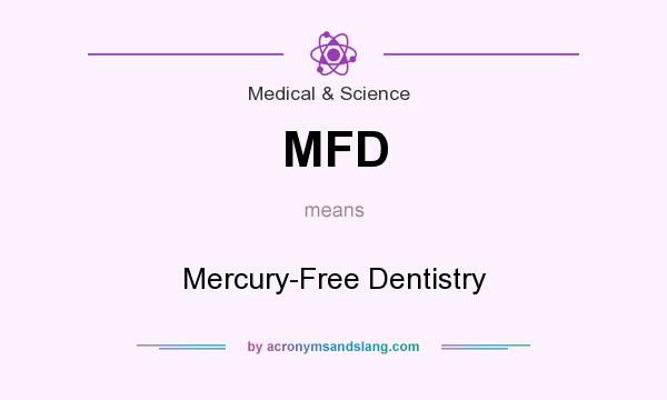 What does MFD mean? It stands for Mercury-Free Dentistry