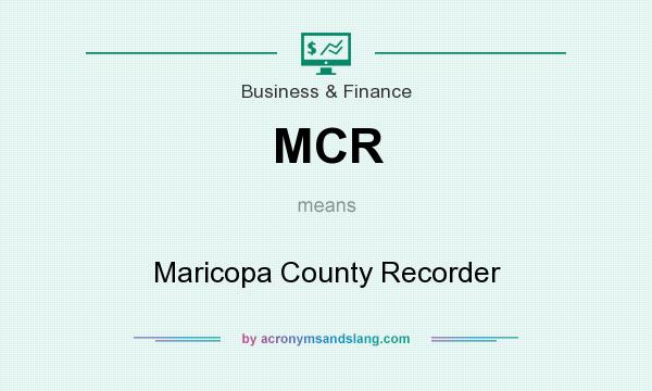 What does MCR mean? It stands for Maricopa County Recorder