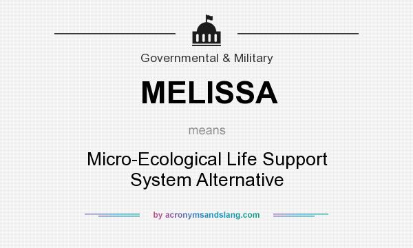 What does MELISSA mean? It stands for Micro-Ecological Life Support System Alternative